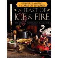 A Feast of Ice and Fire: The Official Game of Thrones Companion Cookbook by MONROE-CASSEL, CHELSEALEHRER, SARIANN, 9780345534491