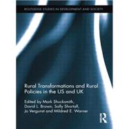 Rural Transformations and Rural Policies in the US and UK by Shucksmith; Mark, 9780415754491