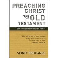 Preaching Christ from the Old Testament by Greidanus, Sidney, 9780802844491
