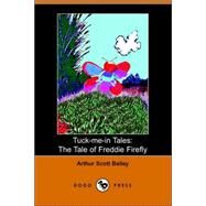 Tuck-Me-in Tales : The Tale of Freddie Fi by Bailey, Arthur Scott, 9781406504491