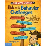 The Survival Guide for Kids With Behavior Challenges by McIntyre, Tom, Ph.D.; Lisovskis, Marjorie, 9781575424491