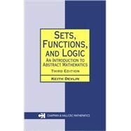 Sets, Functions, and Logic: An Introduction to Abstract Mathematics, Third Edition by Devlin; Keith, 9781584884491