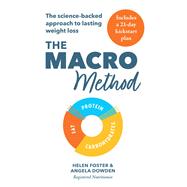 The Macro Method The science-backed approach to lasting weight loss by Foster, Helen; Dowden, Angela, 9781783254491