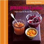 Preserves & Pickles: Simple Recipes for Delicious Food Every Day by Collister, Linda; Fairfax, Kay; Franklin, Liz; George, Tonia; Glover, Brian, 9781849754491