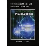 Student Workbook and Resource Guide for Core Concepts in Pharmacology by Holland, Norman; Adams, Michael P.; Brice, Jeanine, RN, MSN, 9780133804492