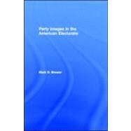 Party Images in the American Electorate by Brewer, Mark D., 9780203884492