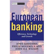 European Banking Efficiency, Technology and Growth by Goddard, John A.; Molyneux, Philip; Wilson, John O. S., 9780471494492