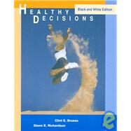 Healthy Decisions : Black and White Edition by Bruess, Clint E.; Richardson, Glenn A., 9780697214492