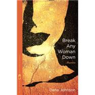 Break Any Woman Down by Johnson, Dana, 9780820344492