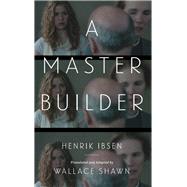 A Master Builder by Ibsen, Henrik; Shawn, Wallace, 9781559364492