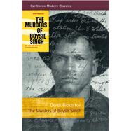 The Murders of Boysie Singh Robber, arsonist, pirate, mass-murderer, vice and gambling king of Trinidad by Bickerton, Derek, 9781845234492