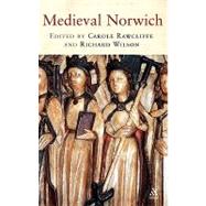 Medieval Norwich by Rawcliffe, Carole; Wilson, Richard, 9781852854492