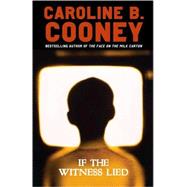 If the Witness Lied by Cooney, Caroline B., 9780385734493