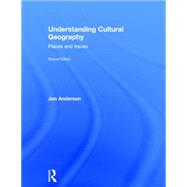 Understanding Cultural Geography: Places and Traces by Anderson; Jon, 9780415734493