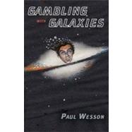 Gambling With Galaxies by Wesson, Paul S., 9780533164493