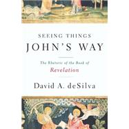 Seeing Things John's Way by deSilva, David A., 9780664224493