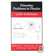 Princeton Problems in Physics, With Solutions by Newbury, Nathan; Newman, M.; Ruhl, J.; Staggs, S.; Thorsett, S.; Newbury, Nathan, 9780691024493