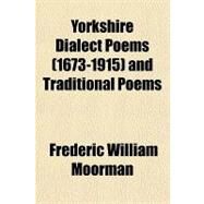 Yorkshire Dialect Poems (1673-1915) and Traditional Poems by Moorman, Frederic William, 9781153734493