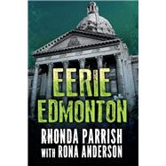 Eerie Edmonton by Parrish, Rhonda; Anderson, Rona (CON), 9781459744493