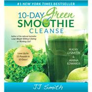 10-Day Green Smoothie Cleanse Lose Up to 15 Pounds in 10 Days! by Smith, JJ; Smith, JJ; Edwards, Janina, 9781508244493