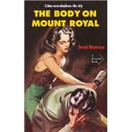 The Body on Mount Royal by Montrose, David, 9781550654493