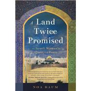 A Land Twice Promised An Israeli Woman's Quest for Peace by Baum, Noa, 9781942934493
