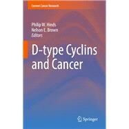 D-type Cyclins and Cancer by Hinds, Philip W.; Brown, Nelson E., 9783319644493