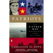 Patriots The Vietnam War Remembered from All Sides by Appy, Christian G., 9780142004494