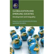 Globalization and Emerging Societies Development and Inequality by Pieterse, Jan Nederveen; Rehbein, Boike, 9780230354494
