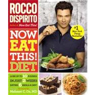 Now Eat This! Diet Lose Up to 10 Pounds in Just 2 Weeks Eating 6 Meals a Day! by DiSpirito, Rocco; Oz, Mehmet C., 9780446584494
