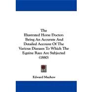 Illustrated Horse Doctor : Being an Accurate and Detailed Account of the Various Diseases to Which the Equine Race Are Subjected (1880) by Mayhew, Edward, 9781104454494