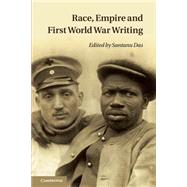 Race, Empire and First World War Writing by Das, Santanu, 9781107664494