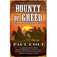 Bounty of Greed by Colt, Paul, 9781432834494