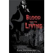 Blood for the Living by Nevermore, Kate; Doran, Susan E.; Wheeler, Gweneth; Zbiciak, Theresa, 9781449904494