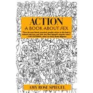 Action A Book about Sex by Spiegel, Amy Rose, 9781455534494