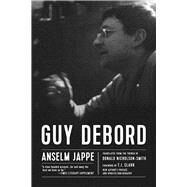 Guy Debord by Jappe, Anselm; Clark, T.J.; Nicholson-Smith, Donald, 9781629634494