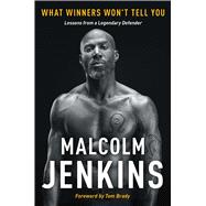 What Winners Won't Tell You Lessons from a Legendary Defender by Jenkins, Malcolm, 9781668004494