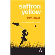 Saffron Yellow by Aral, Inci; Behlil, Melahat, 9781783084494