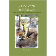 Ariconium, Herefordshire: An Iron Age Settlement and Romano-British 'Small Town' by Jackson, Robin; Cool, Hilary (CON); Cox, Chris (CON); Edwards, Rachel (CON); Gale, Rowena (CON), 9781842174494
