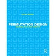 Permutation Design: Buildings, Texts, and Contexts by Terzidis; Kostas, 9780415644495