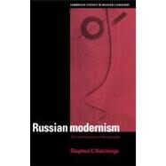 Russian Modernism: The Transfiguration of the Everyday by Stephen C. Hutchings, 9780521024495