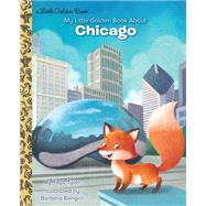 My Little Golden Book About Chicago by Tyler, Toyo; Bongini, Barbara, 9780593304495