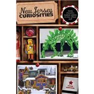 New Jersey Curiosities Quirky Characters, Roadside Oddities & Other Offbeat Stuff by Genovese, Peter, 9780762764495