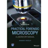 Practical Forensic Microscopy A Laboratory Manual by Wheeler, Barbara P., 9781119154495