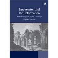 Jane Austen and the Reformation: Remembering the Sacred Landscape by Emerson Moore; Roger, 9781138104495