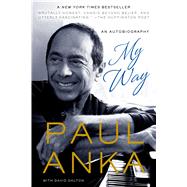 My Way An Autobiography by Anka, Paul; Dalton, David, 9781250044495
