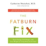 The Fatburn Fix by Shanahan, Catherine, M.D., 9781250114495