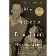 My Father's Daughter A Memoir by Sinatra, Tina; Coplon, Jeff, 9781501124495