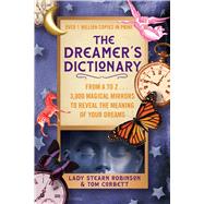 The Dreamer's Dictionary From A to Z � 3,000 Magical Mirrors to Reveal the Meaning of Your Dreams by Robinson, Lady Stearn; Corbett, Tom, 9781538784495