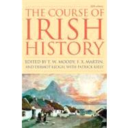 The Course of Irish History by Moody, T. W.; Martin, F. X.; Keogh, Dermot; Kiely, Patrick, 9781570984495